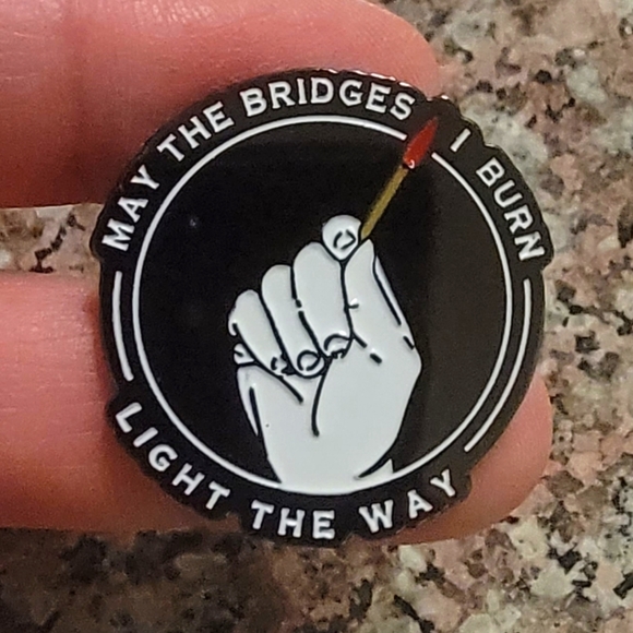 *2 for $13* "May the Bridges I Burn Light the Way" Round Enamel Pin - Picture 1 of 3